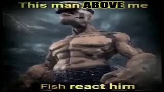 this man above me fish react him [upl. by Sillad]