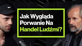 Jak Handlarze Ludźmi Manipulują Swoimi Ofiarami  ft prof Zbigniew Lasocik [upl. by Ahsilac]