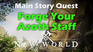 New World Main Story Quest  Forge Your Azoth Staff [upl. by Gualterio872]