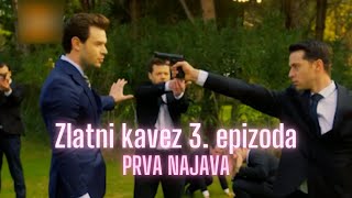 Zlatni kavez 3 epizoda PRVA NAJAVA [upl. by Leis]