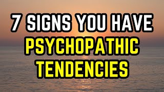 7 Signs You Have Psychopathic Tendencies [upl. by Llenrac]