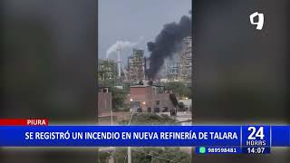 Piura controlan incendio en la nueva Refinería de Talara en Sullana [upl. by Ahsima]