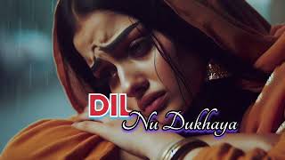 dil nu dukhaya  New punjabi sad song  indiansong punjabimusic lkjsongs [upl. by Cosmo]