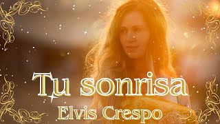 quotTu Sonrisaquot  Elvis Crespo  LetraLyrics [upl. by Annekcm]