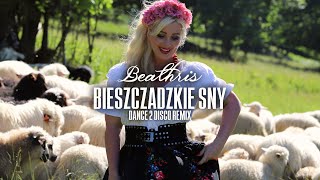 BEATHRIS  Bieszczadzkie Sny Dance 2 Disco Remix Nowość Disco Polo 2021 [upl. by Elbas]