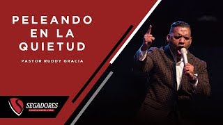 Peleando En La Quietud  Pastor Ruddy Gracia [upl. by Latouche]