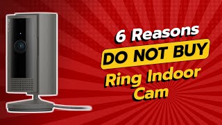 DONT BUY Ring Indoor Cam 2nd Gen WITHOUT WATCHING THIS 🚫👀 6 Reasons [upl. by Teirrah]