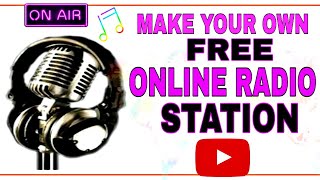 HOW TO MAKE YOUR OWN FREE ONLINE RADIO STATION 2020 [upl. by Revell648]