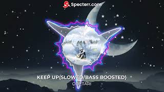 KEEP UPSLOWEDBASS BOOSTED  ODETARI [upl. by Alyosha]