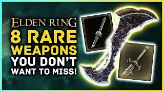 Elden Ring  8 RARE WEAPONS You Dont Want to Miss [upl. by Burl]