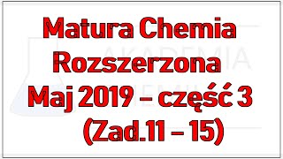 Matura Chemia Rozszerzona Maj 2019  część 3 Zad11  15 [upl. by Lars88]