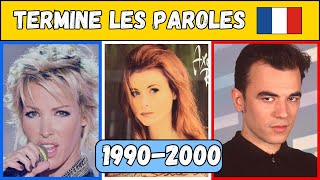 TERMINE LES PAROLES de 20 musiques  Années 19902000 🎤  Musiques 100 Françaises [upl. by Anh]