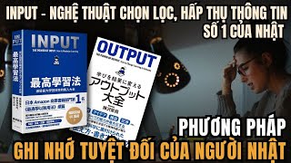 INPUTPhương Pháp Ghi Nhớ Số 1 NhậtBảnBước đầu tiên quan trọng nhất tiếp nhận tri thứcTóm tắt sách [upl. by Tucker]