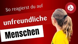 Reagieren auf unfreundliche Menschen [upl. by Roarke]