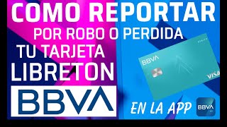 COMO REPORTAR LA TARJETA LIBRETON BBVA POR ROBO O EXTRAVIO DESDE LA APP bbva bancomer PASO O PASO [upl. by Sand]