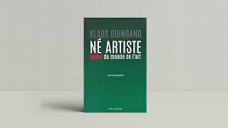 Klaus Guingand quot Né artiste Banni du monde de lartquot  Autobiographie [upl. by Osterhus]