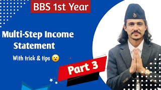 Multi Step Income Statement Part 3 BBS 1st Year Account  Basic Financial Statement [upl. by Etti]