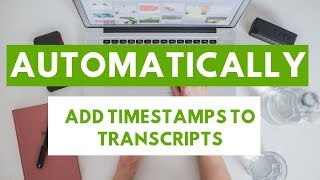 How to Automatically Add Timestamps or Timecodes to Any Transcript for Free [upl. by Nerrol671]