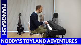 Noddys Toyland Adventures Theme Tune  Piano Bash [upl. by Iznik]