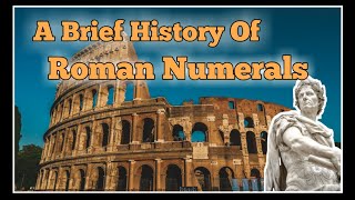 A Brief History of Roman Numerals [upl. by Solracesoj111]