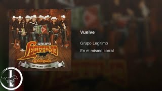 Grupo Legítimo  Vuelve  Audio Oficial [upl. by Eyssej]