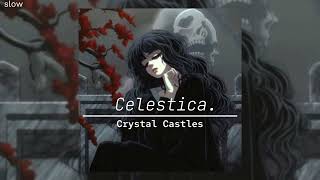 Crystal CastlesCelesticaSlowed [upl. by Demetra]