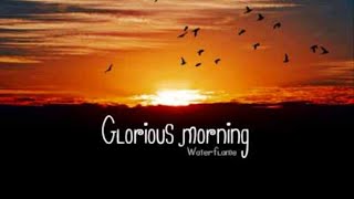 Glorious Morning [upl. by Lissie]