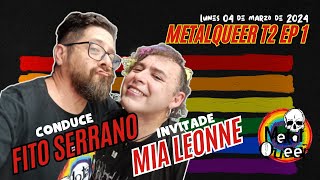 METALQUEER T2 CAP 01 04 MAR ENTREVISTA COMPLETA MIA LEONNE [upl. by Havard186]