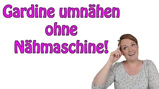 Gardine umnähen OHNE Nähmaschine  Tipps und Tricks [upl. by Seif]