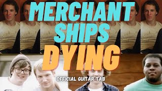 Dying  Merchant Ships Official Tab [upl. by Kiyohara]