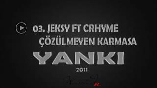 03Jeksy Ft Crhyme Çözülmeyen Karmaşa 2011 [upl. by Milburr]