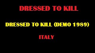 Dressed To Kill  Dressed To Kill from the 1989 demoItaly [upl. by Eruot]