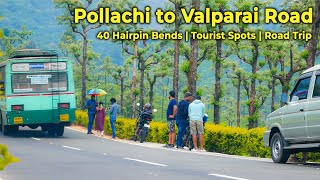 Pollachi To Valparai Scenic Route Road Trip  😲40 Hairpin Bends  Tourist Places Tamil [upl. by Edmunda796]