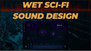 Sound Design Wet SciFi Sounds with Current 20 [upl. by Takakura168]