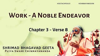 Bhagavad Geeta  Work  A Noble Endeavor Chapter 3 Verse 8  ChinmayaMission  Bhagavadgita [upl. by Huan]