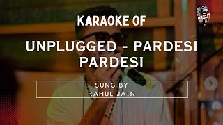 Unplugged  Pardesi Pardesi  Unplugged Karaoke Tracks  Hindi Karaoke Shop [upl. by Tandie]