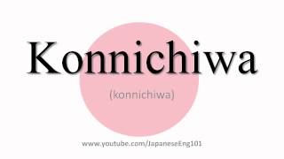 How to Pronounce Konnichiwa [upl. by Alle]