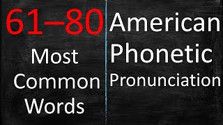 61–80 Most Common Words American Phonetic Pronunciation [upl. by Ng856]