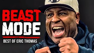 BEST OF ERIC THOMAS  BEAST MODE  Best Motivational Videos  Speeches Compilation 1 Hour Long [upl. by Durarte]