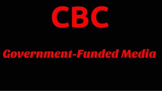 Justin Trudeau’s GovernmentFunded Media…The CBC [upl. by Schweiker502]