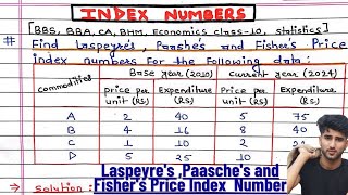 Index number  Laspeyres  paasches  fishers  Economics class 1011 Business Statistics [upl. by Denoting]