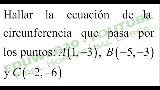 Quinto año La circunferencia Ecuacion general que pasa por 3 puntos Video 1 [upl. by Noitsirhc729]