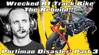 Wrecked R1 Track Bike  The Rebuild  Portimao Disaster Part 3 [upl. by Nashoma]