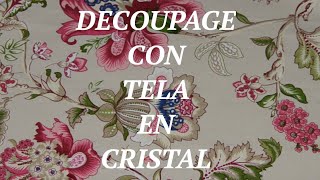 DIY  DECOUPAGE CON TELA EN CRISTAL SUB 🇩🇪🇳🇴🇮🇹🇵🇹🇸🇪🇫🇷🇬🇧 [upl. by Kelsi]