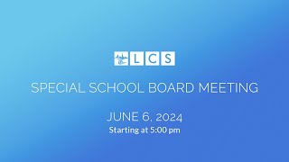 LCS Special School Board Meeting June 6 2024 [upl. by Hijoung]