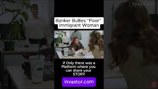 Banker Bullies quotPoorquot Immigrant Woman invastor [upl. by Dagley]