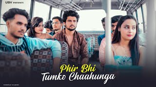 Phir Bhi Tumko chahunga  Bus Conductor Sad Love Story  Arijit Singh  By Unknown Boy Varun [upl. by Nwadahs]