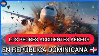 LOS PEORES DESASTRES AÉREOS DE REPÚBLICA DOMINICANA 19482024 [upl. by Matthias]