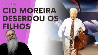 CID MOREIRA DESERDOU os FILHOS em TESTAMENTO mas COMO FUNCIONARIA isso no ANCAPISTÃO TEM HERANÇA [upl. by Nnylahs509]