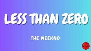 The Weeknd Less Than Zero Lyrics [upl. by Edahc688]